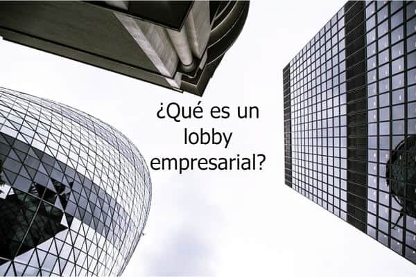 ¿Qué es un lobby empresarial?